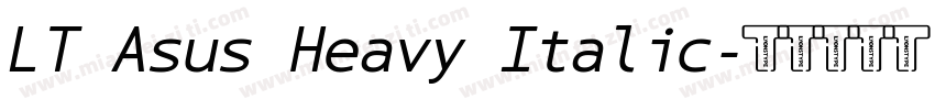 LT Asus Heavy Italic字体转换